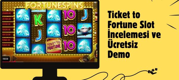 Ticket to Fortune Slot incelemesi ve Ücretsiz Demo